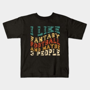 I like fantasy football and maybe 3 people Kids T-Shirt